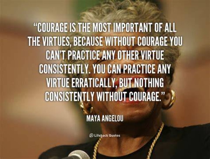 Maya Angelou quotes about courage Maya Angelou quotes about courage